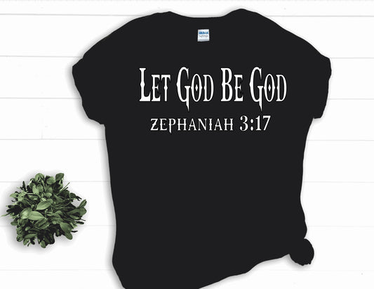 Let God be God t-shirt